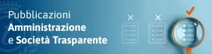 Pubblicazioni obbligatorie Amministrazione e Società trasparente
